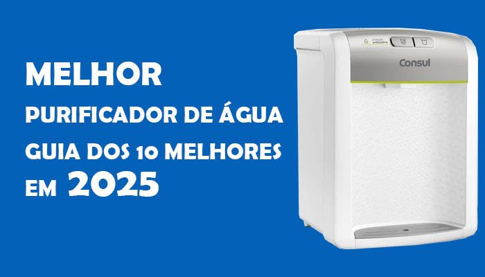melhor purificador de agua em 2025: Guia dos mehores