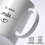 Caneca de Porcelana Premium Te Amo Mãe 325ml: presente criativo e elegante para emocionar em datas especiais. - Imagem 5