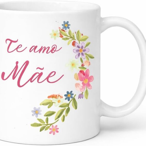 Caneca Personalizada Dia das Mães Te Amo Mãe em porcelana premium 325ml, presente delicado, útil e cheio de carinho.