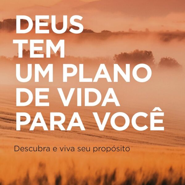 Deus tem um plano de vida para você: encontre propósito e viva sua missão espiritual