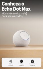 Echo Dot Max com som envolvente e hub inteligente integrado, ideal para sua sala de estar, branco, com Alexa+