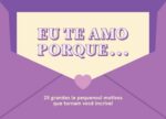 Eu te amo porque...: livro para preencher e declarar amor com 25 motivos únicos.