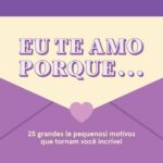 Eu te amo porque...: livro para preencher e declarar amor com 25 motivos únicos.