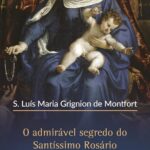 O admirável segredo do Santíssimo Rosário para fortalecer a fé e buscar a salvação espiritual.