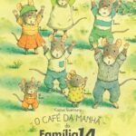 O café da manhã da família 14: uma história delicada sobre união, colaboração e a magia das rotinas em família.