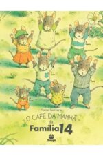 O café da manhã da família 14: uma história delicada sobre união, colaboração e a magia das rotinas em família.