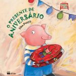 O presente de aniversário: uma história encantadora sobre surpresa e carinho para crianças de 0 a 8 anos.