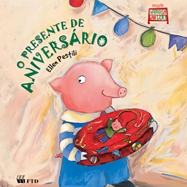 O presente de aniversário: uma história encantadora sobre surpresa e carinho para crianças de 0 a 8 anos.