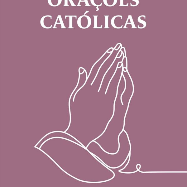 Orações Católicas (Devocional): orações, ladainhas e terços para sua rotina e grupos de oração, com fé e inspiração.