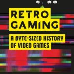 Retro Gaming: A Byte-sized History of Video Games revive clássicos e nostálgicos da história dos videogames para fãs colecionadores