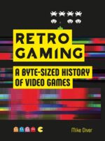 Retro Gaming: A Byte-sized History of Video Games revive clássicos e nostálgicos da história dos videogames para fãs colecionadores